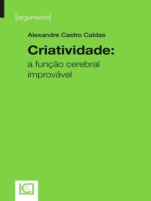 cover image of Criatividade. a função cerebral improvável
